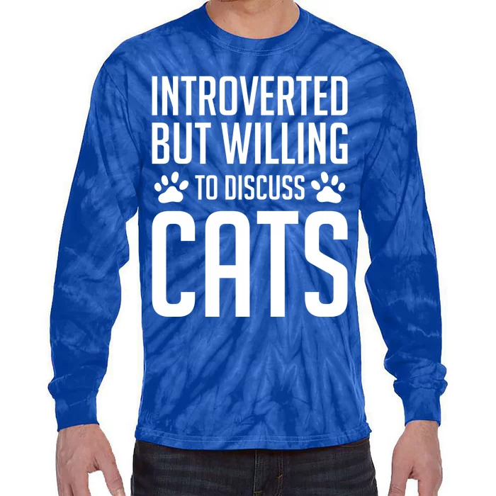 Introverted But Willing To Discuss Cats Introverts Cats Gift Tie-Dye Long Sleeve Shirt