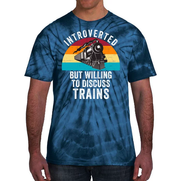 Introverted But Willing To Discuss Trains Train Lover Funny Railroad Tie-Dye T-Shirt