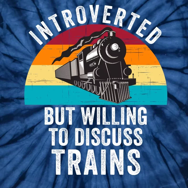 Introverted But Willing To Discuss Trains Train Lover Funny Railroad Tie-Dye T-Shirt