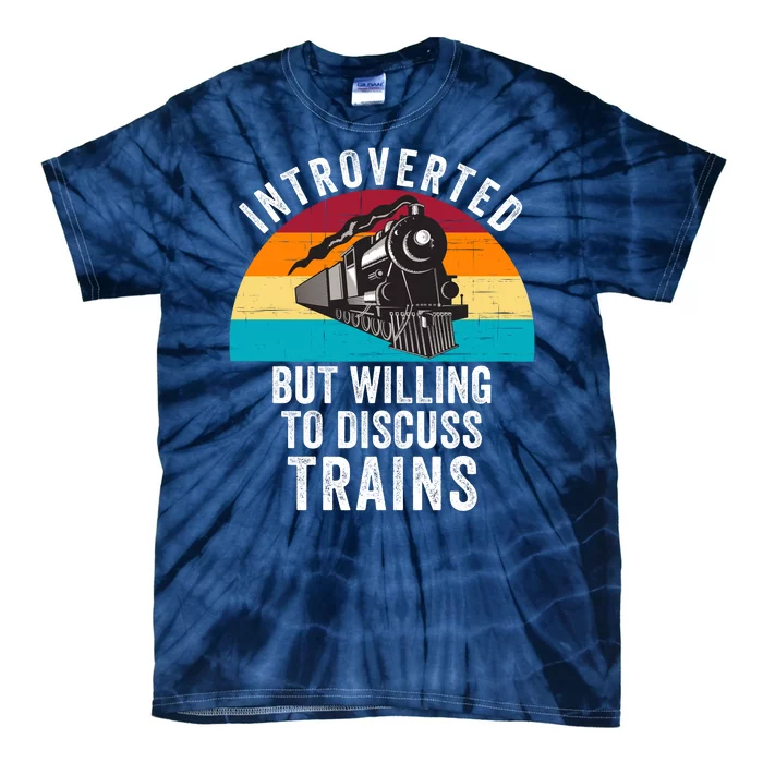 Introverted But Willing To Discuss Trains Train Lover Funny Railroad Tie-Dye T-Shirt