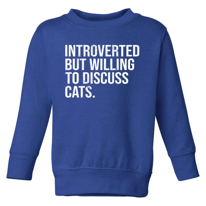 Introverted But Willing To Discuss Cats Introverts Gift Toddler Sweatshirt