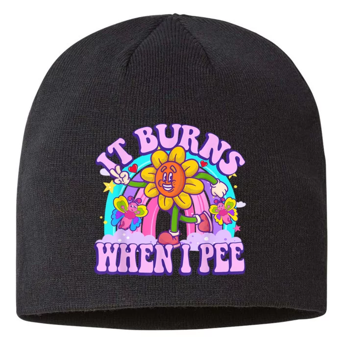 It Burns When I Pee Funny Sarcastic Ironic Inappropriate 8 1/2in Sustainable Knit Beanie