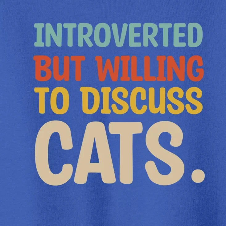 Introverted But Willing To Discuss Cats Lovers Introverts Gift Toddler T-Shirt