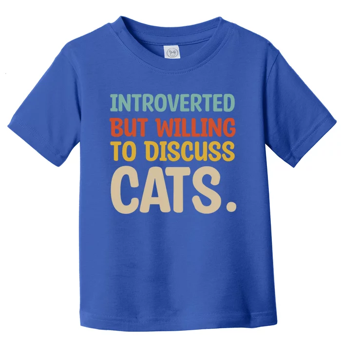 Introverted But Willing To Discuss Cats Lovers Introverts Gift Toddler T-Shirt