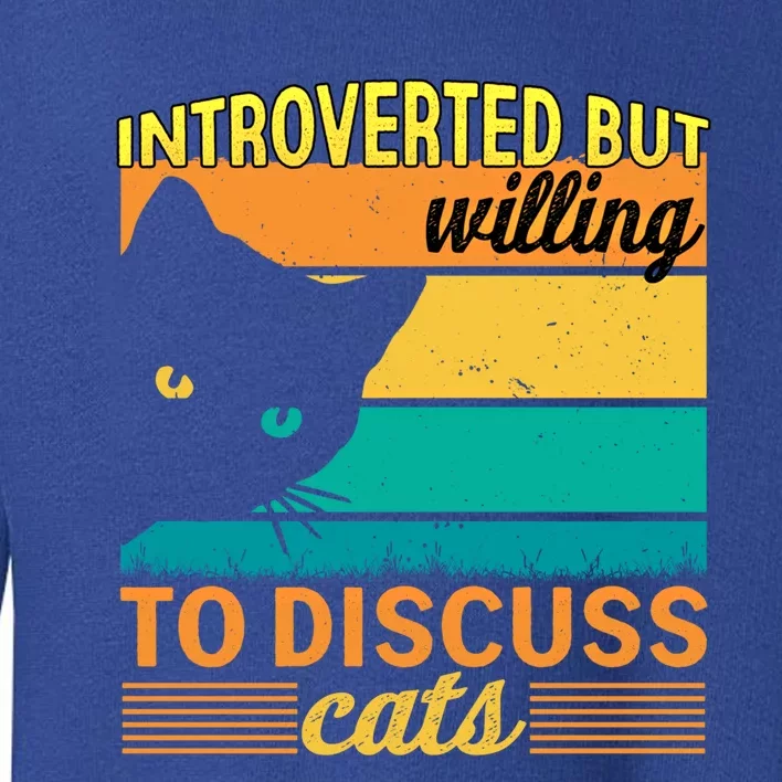 Introverted But Willing To Discuss Cats Gift Toddler Sweatshirt