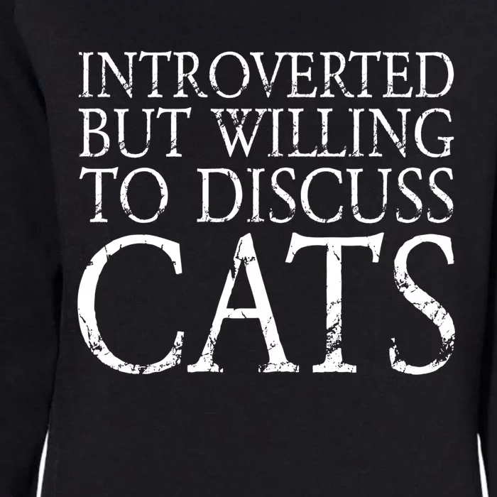 Introverted But Willing To Discuss Cats Funny Gift Womens California Wash Sweatshirt