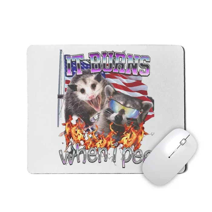 It Burns When I Pee Possum Raccoon Funny Mousepad