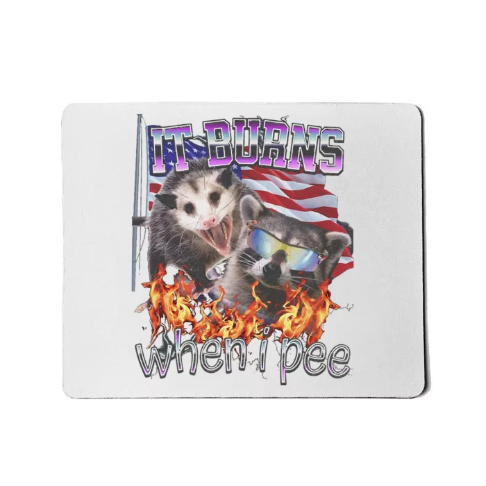 It Burns When I Pee Possum Raccoon Funny Mousepad