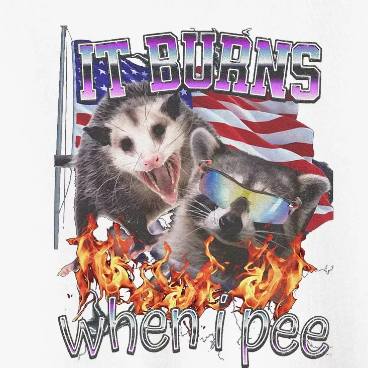 It Burns When I Pee Possum Raccoon Funny Toddler T-Shirt