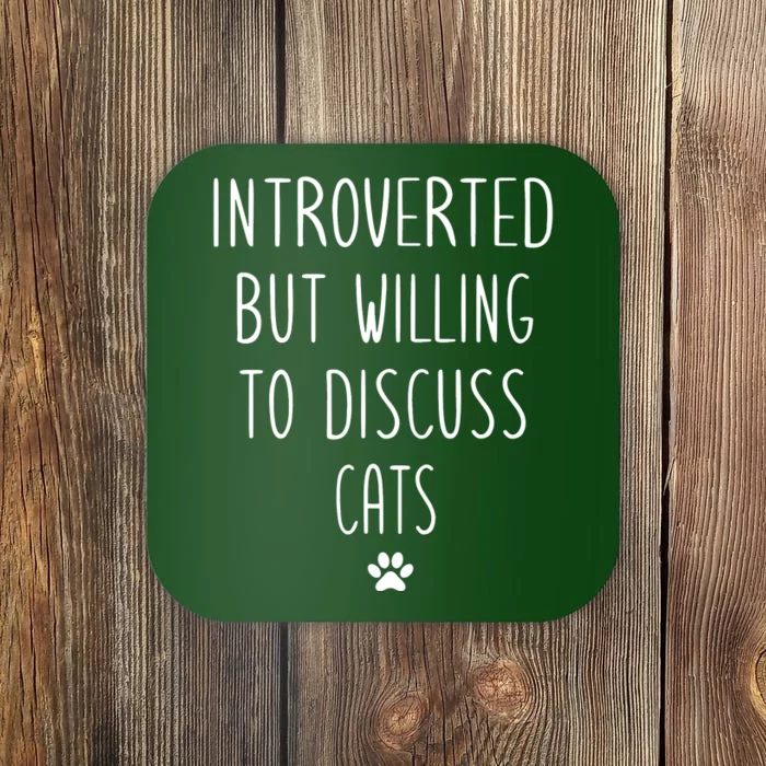 Introverted But Willing To Discuss Cats Coaster