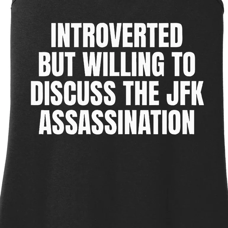 Introverted But Willing To Discuss The Jfk Assassination Ladies Essential Tank