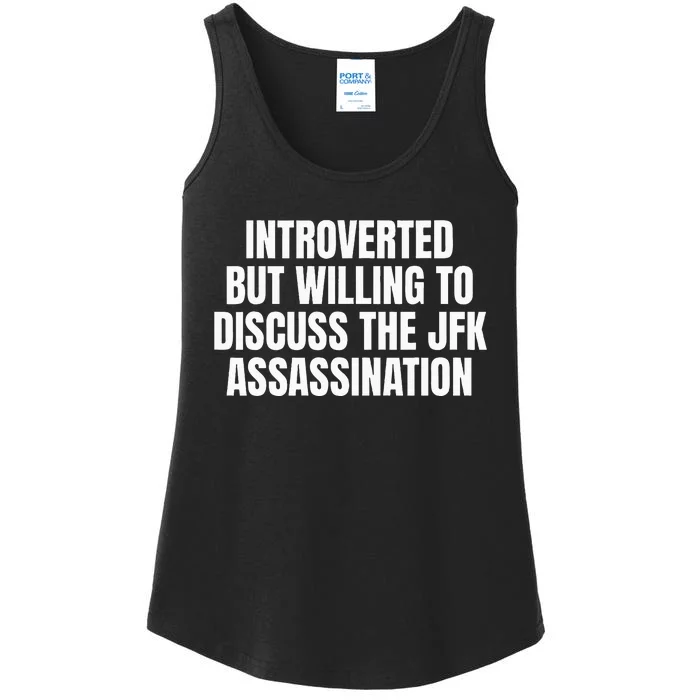 Introverted But Willing To Discuss The Jfk Assassination Ladies Essential Tank