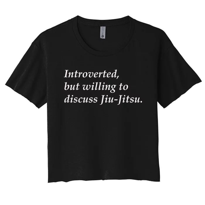 Introverted But Willing To Discuss JiuJitsu Women's Crop Top Tee