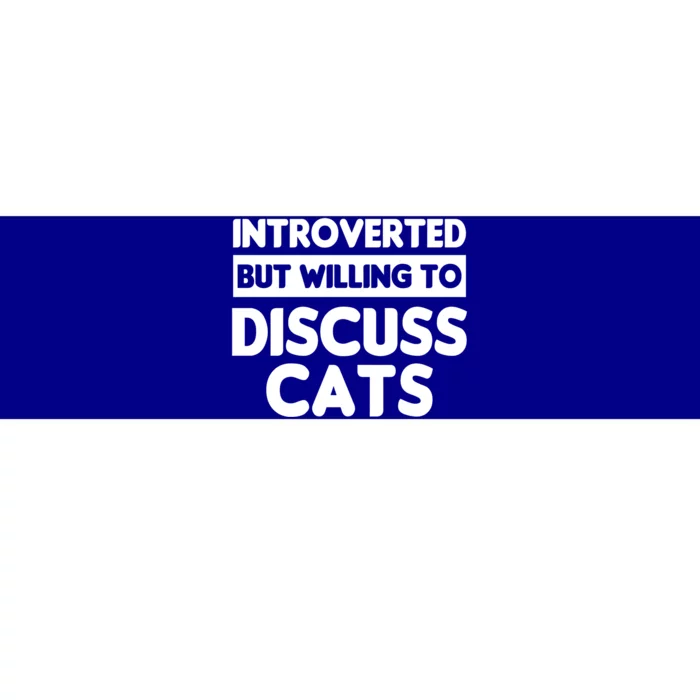 Introverted But Willing To Discuss Cats Funny Introverts Gift Bumper Sticker