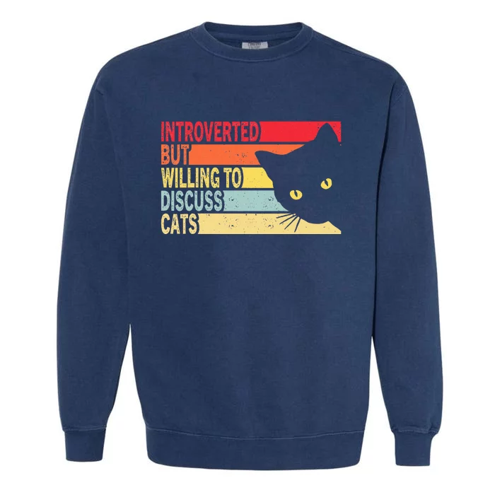 Introverted But Willing To Discuss Cats Vintage Cat Lover Garment-Dyed Sweatshirt