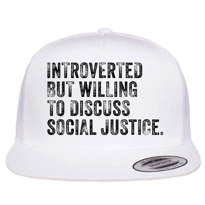 Introverted But Willing To Discuss Social Justice Vintage Flat Bill Trucker Hat