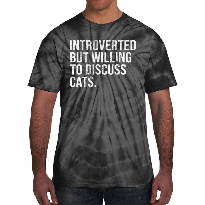 Introverted But Willing To Discuss Cats Introverts Tie-Dye T-Shirt