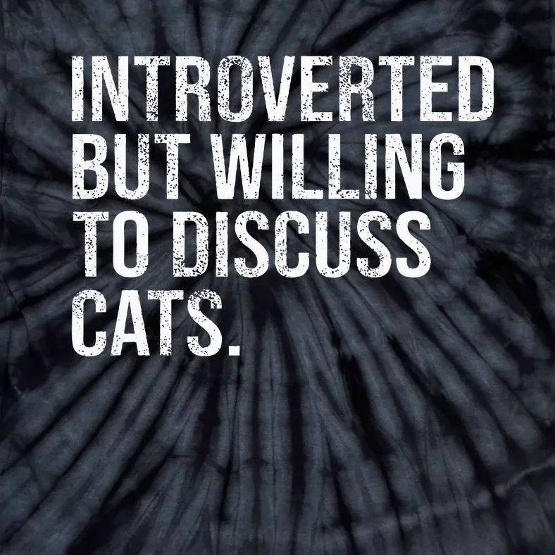 Introverted But Willing To Discuss Cats Introverts Tie-Dye T-Shirt