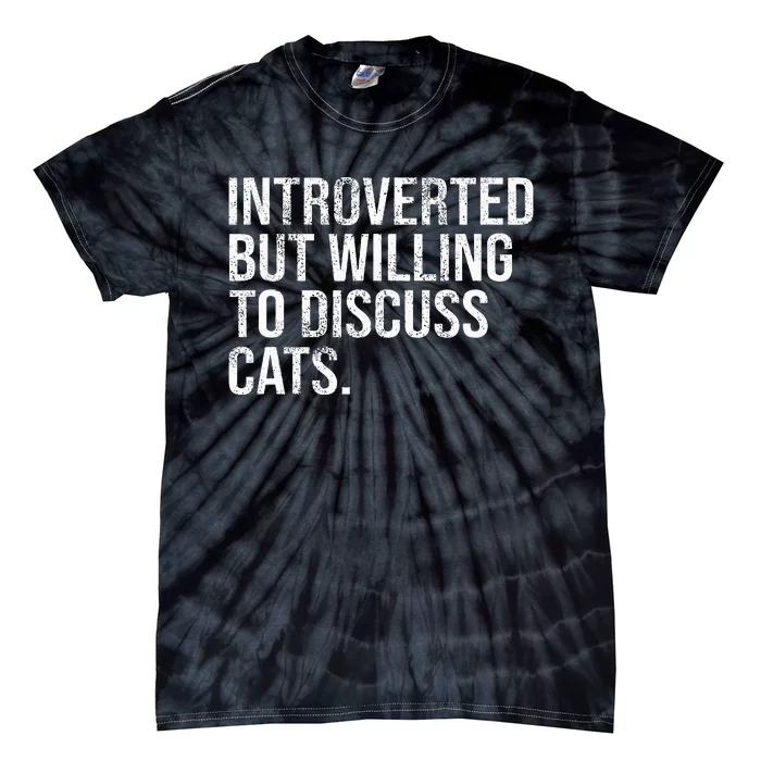 Introverted But Willing To Discuss Cats Introverts Tie-Dye T-Shirt