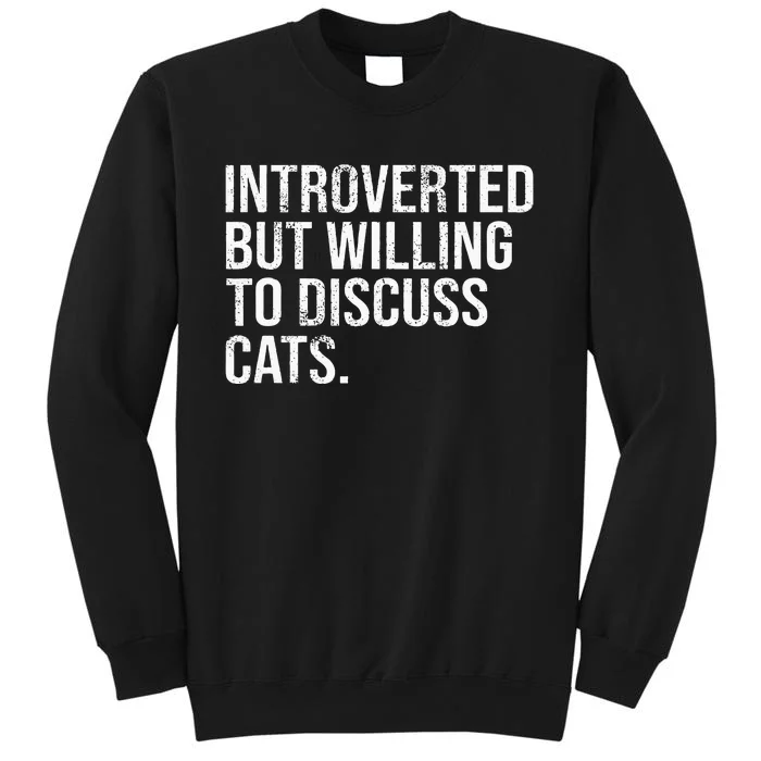 Introverted But Willing To Discuss Cats Introverts Sweatshirt