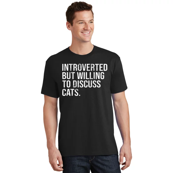 Introverted But Willing To Discuss Cats Introverts T-Shirt