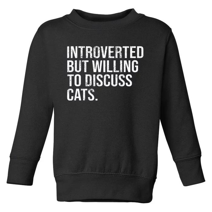 Introverted But Willing To Discuss Cats Introverts Toddler Sweatshirt