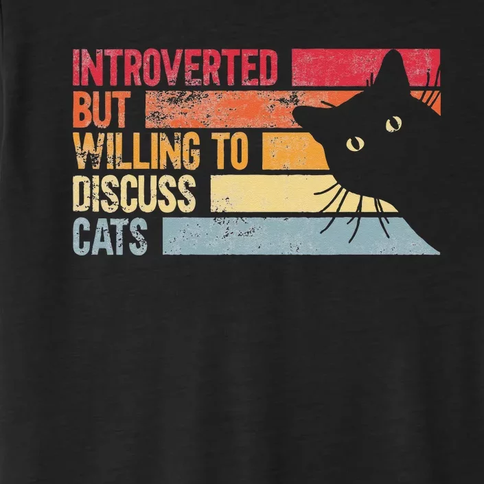 Introverted But Willing To Discuss Cats. Funny Cats Lover ChromaSoft Performance T-Shirt