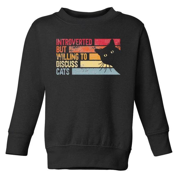 Introverted But Willing To Discuss Cats. Funny Cats Lover Toddler Sweatshirt