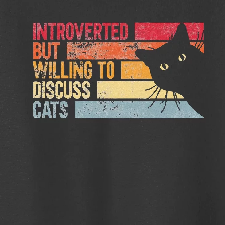 Introverted But Willing To Discuss Cats. Funny Cats Lover Toddler T-Shirt