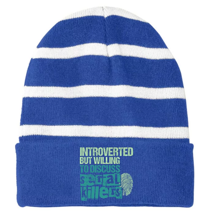 Introverted But Willing To Discuss Serial Killers True Crime Great Gift Striped Beanie with Solid Band