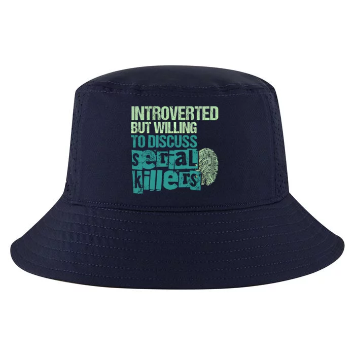 Introverted But Willing To Discuss Serial Killers True Crime Great Gift Cool Comfort Performance Bucket Hat