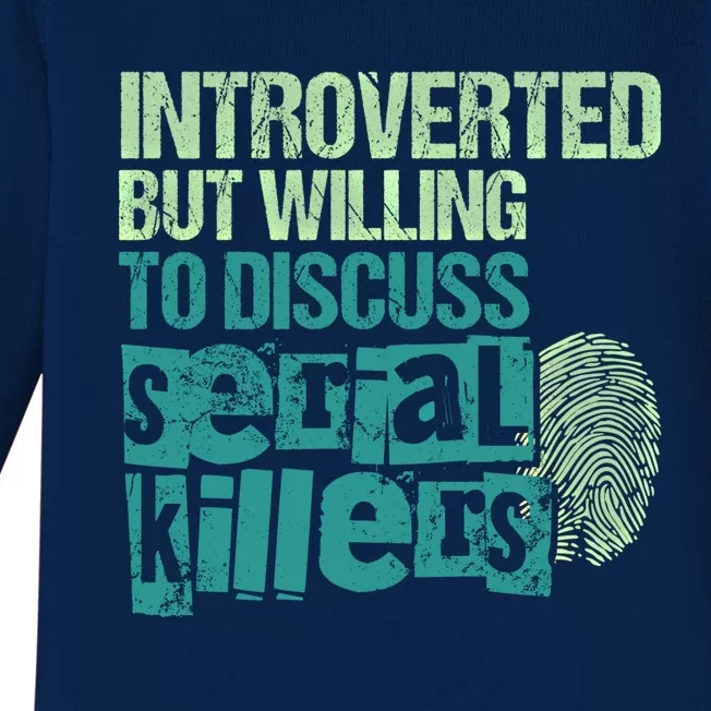 Introverted But Willing To Discuss Serial Killers True Crime Great Gift Baby Long Sleeve Bodysuit