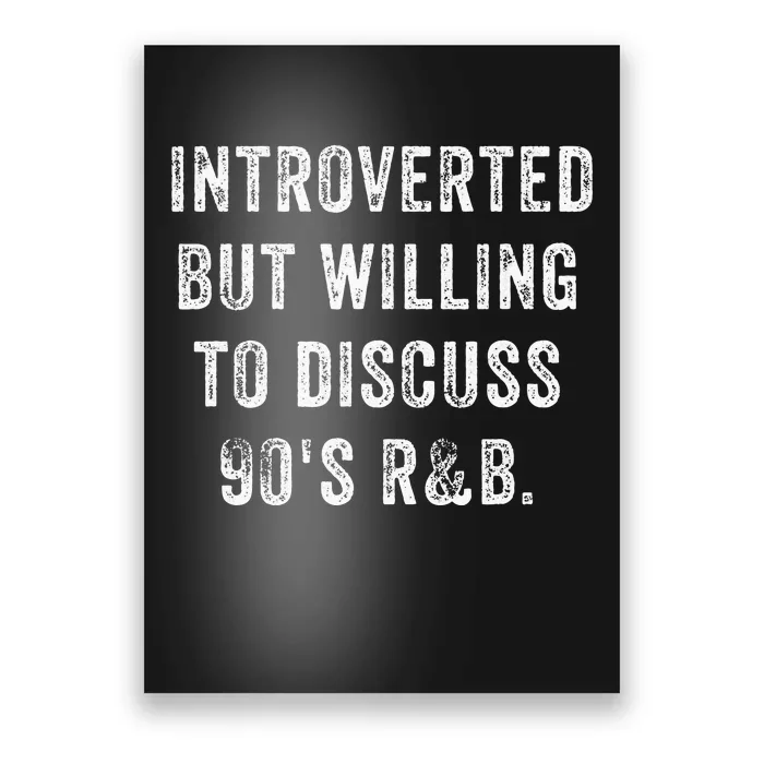 Introverted But Willing To Discuss 90s R&B Funny Anti Social Poster