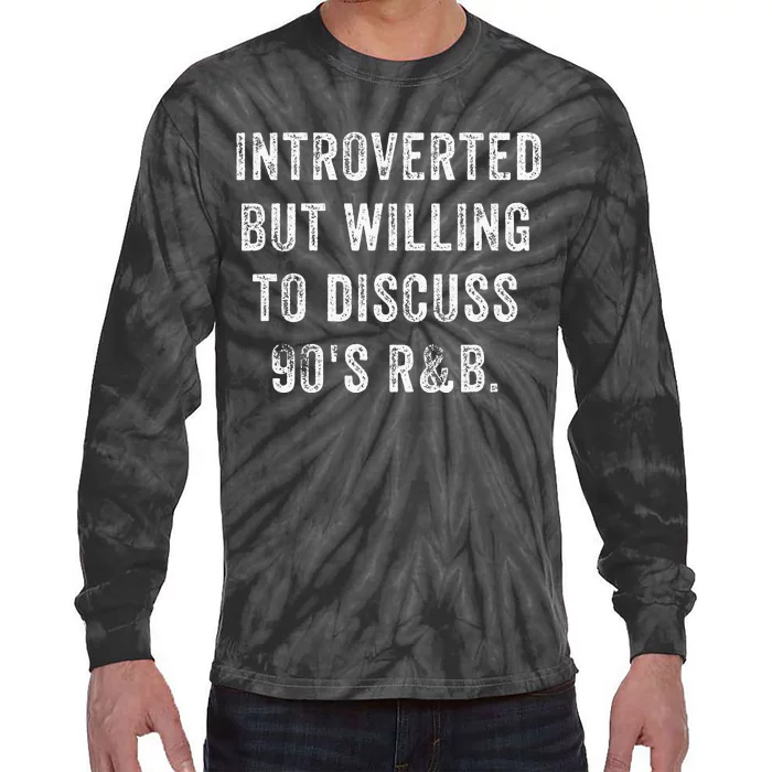 Introverted But Willing To Discuss 90s R&B Funny Anti Social Tie-Dye Long Sleeve Shirt