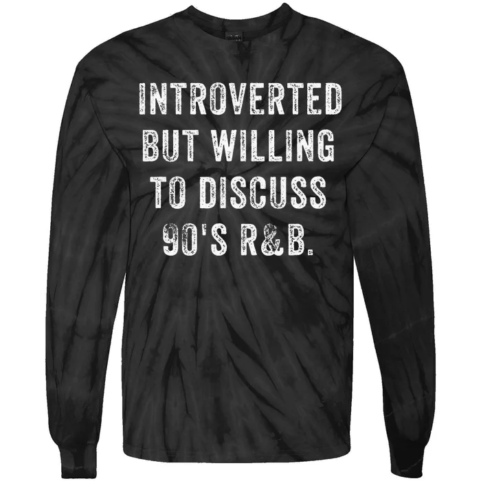 Introverted But Willing To Discuss 90s R&B Funny Anti Social Tie-Dye Long Sleeve Shirt