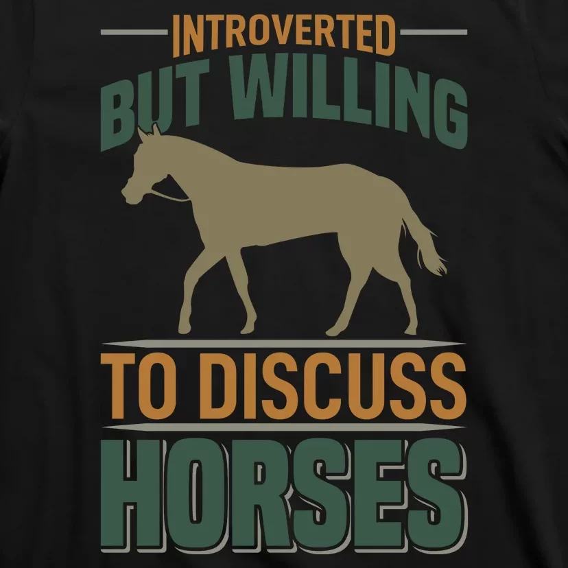 Introverted But Willing To Discuss Horses T-Shirt