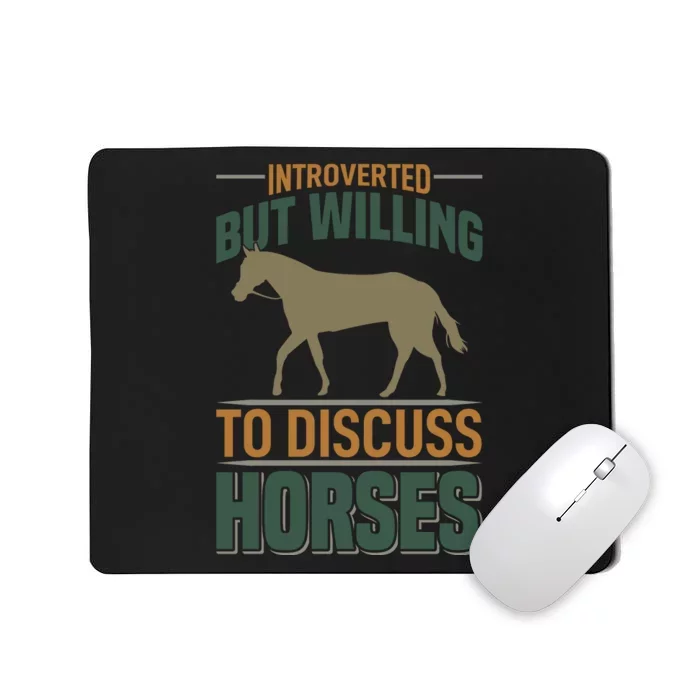 Introverted But Willing To Discuss Horses Mousepad