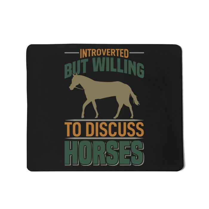 Introverted But Willing To Discuss Horses Mousepad