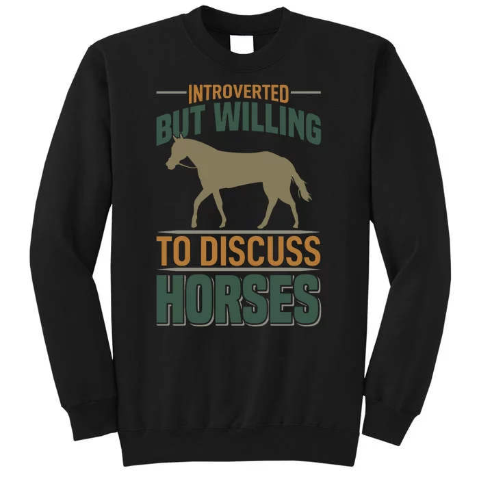 Introverted But Willing To Discuss Horses Tall Sweatshirt