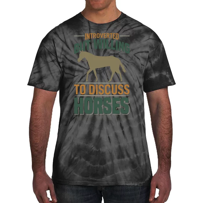 Introverted But Willing To Discuss Horses Tie-Dye T-Shirt