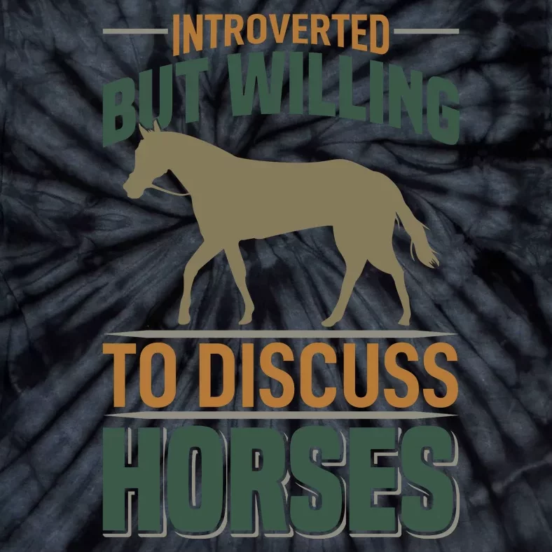 Introverted But Willing To Discuss Horses Tie-Dye T-Shirt