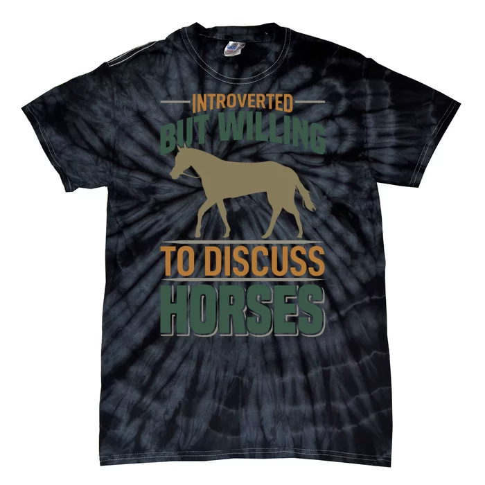 Introverted But Willing To Discuss Horses Tie-Dye T-Shirt