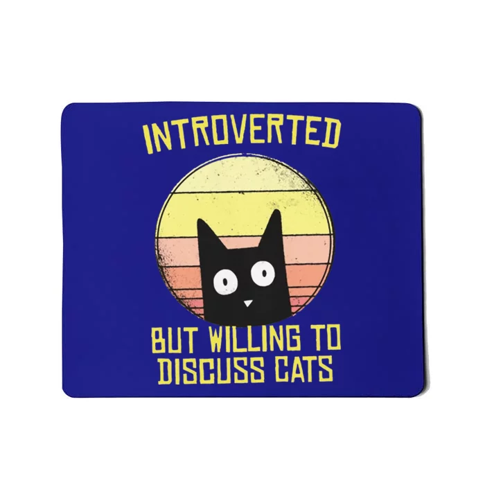 Introverted But Willing To Discuss Cats Funny Introverts Mousepad