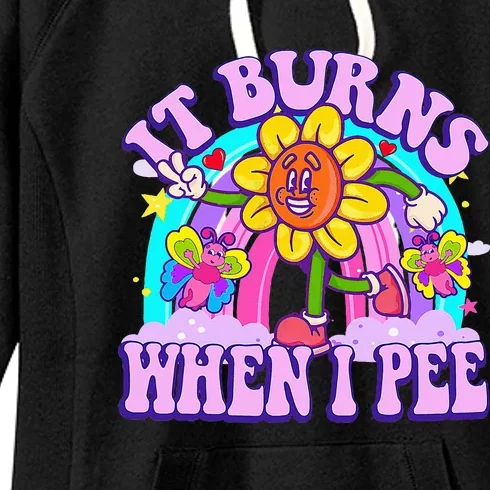 It Burns When I Pee Funny Sarcastic Ironic Inappropriate Women's Fleece Hoodie