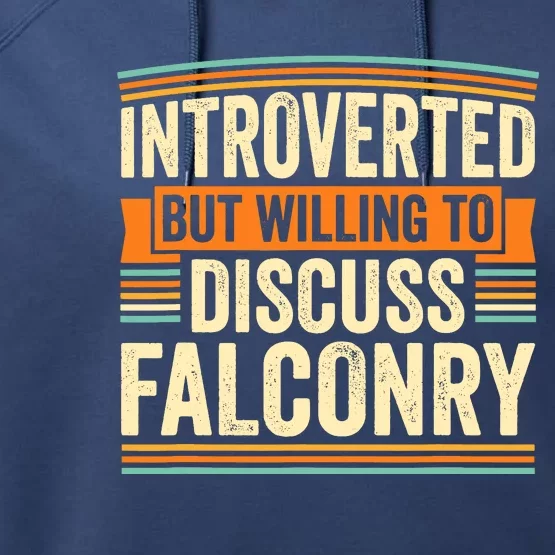 Introverted But Willing To Discuss Falconry Falconry Performance Fleece Hoodie