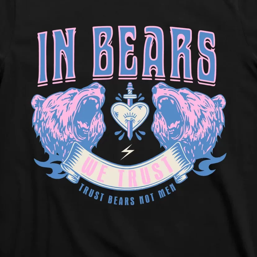 In Bears We Trust Funny Trust Bears Not Man T-Shirt