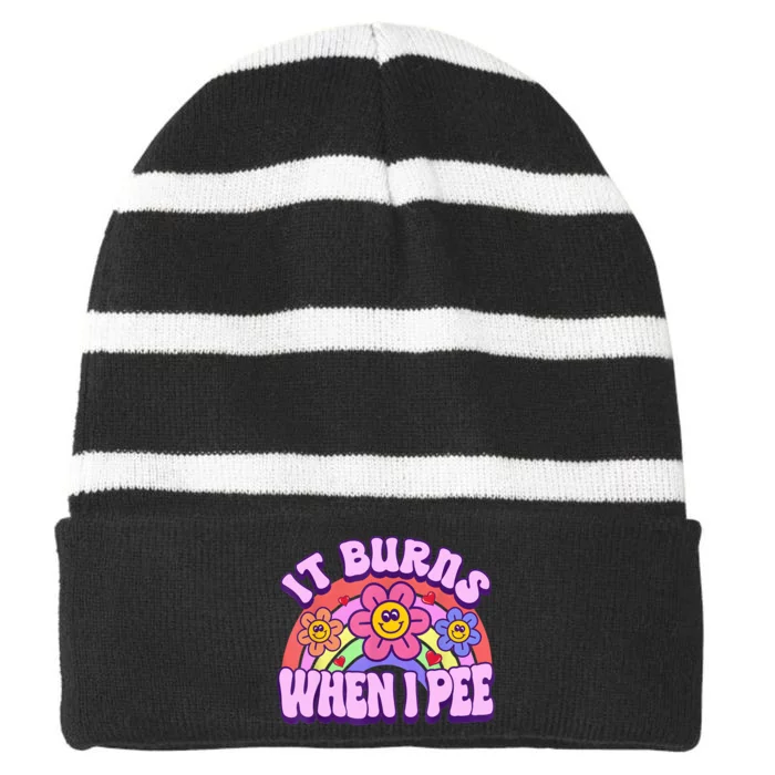 It Burns When I Pee Funny Sarcastic Ironic Inappropriate Striped Beanie with Solid Band