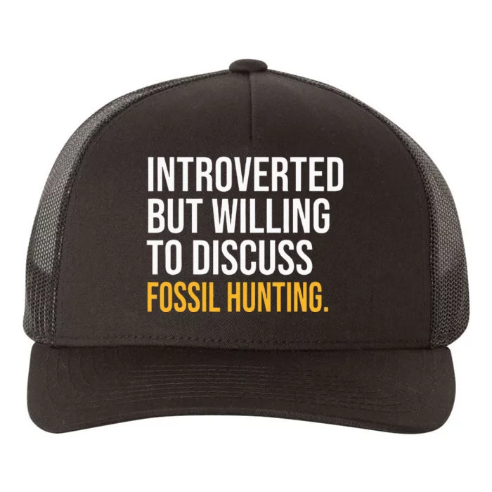 INTROVERTED BUT WILLING TO DISCUSS FOSSIL HUNTING FUNNY Yupoong Adult 5-Panel Trucker Hat