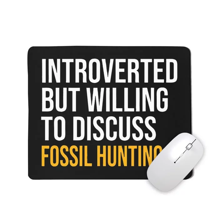 INTROVERTED BUT WILLING TO DISCUSS FOSSIL HUNTING FUNNY Mousepad