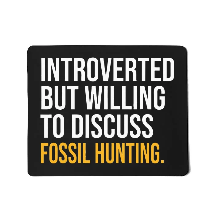 INTROVERTED BUT WILLING TO DISCUSS FOSSIL HUNTING FUNNY Mousepad